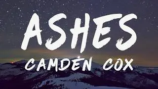 Camden Cox - Ashes (Lyrics)