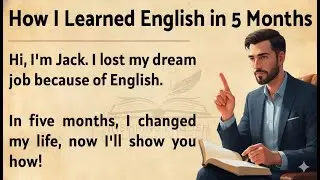 How I Learned English in 5 Months || My Powerful Story 🔥 || Graded Reader || Improve Your English ✅