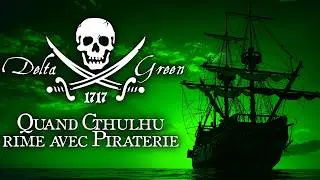 Delta Green Pirate - Episode 1 (Actual Play JDR)