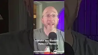 Make Your Bladder Better?