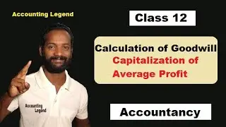 Capitalization methods|Capitalisation of Average Profit|Methods of Valuation of Goodwill