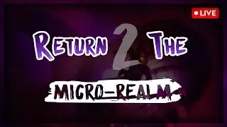 LIVE: Return To The Micro-Realm UNCOLLECTED