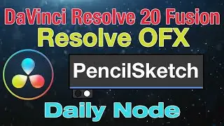 DaVinci Resolve 20 Fusion Pencil Sketch Node