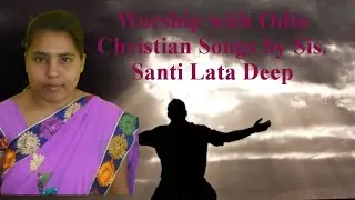 Sis. Santi Lata Deep// Odia Christian Songs// BG KOINONIA Sermon