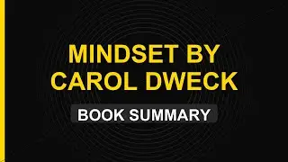 Stop Wasting Time! Mindset by Carol Dweck (Full Breakdown)