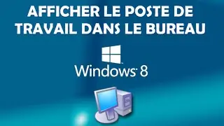 AFFICHER LE POSTE DE TRAVAIL DANS LE BUREAU (WINDOWS 8)