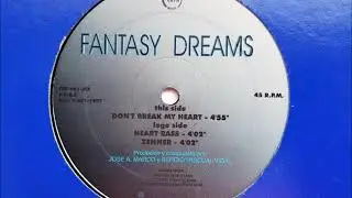 Fantasy Dreams - Don't Break My Heart