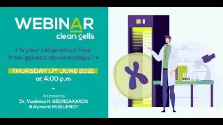 Clean Cells' Webinar - Is your cell product free from genetic abnormalities