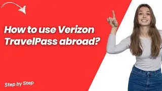 How to use Verizon TravelPass abroad ? - Step by Step