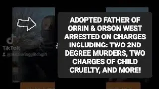 ADOPTED FATHER OF ORRIN & ORSON WEST ARRESTED FOR 2 CHARGES OF 2ND DEGREE MURDER