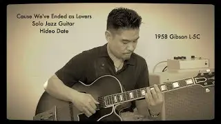 Cause We&rsquo;ve Ended as Lovers Solo Jazz Guitar Hideo Date 432Hz 1958 Gibson L-5C Milkman Sound The Amp