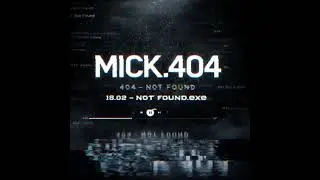MICK.404 &mdash; Не найден (тизер) | Not Found.exe 16.02