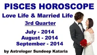 Pisces Predictions July 2014, August 2014, September 2014 Love life & Married Life
