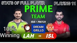 LAHORE VS ISLAMABAD (LAH VS ISL) 15TH MATCH PSL DREAM 11 TEAM ANALYSIS FULL STATS PLAYING 11