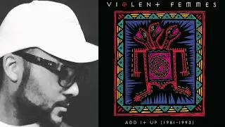 FIRST TIME HEARING VIOLENT FEMMES - ADD IT UP - REACTION!!!