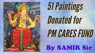 Samir Sir 51 Paintings Donated for PM Care Fund