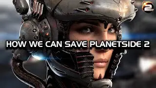 Planetside 2 is NOT dead... Yet.  | How we can save Planetside 2 [4K+]