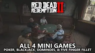 Red Dead Redemption 2 - All 4 Mini Games (Poker, Blackjack, Dominoes, & Five Finger Fillet)