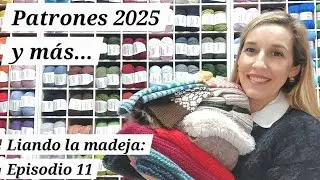 Liando la madeja       Ep 11: Patrones 2025 @LanasMaricarmen