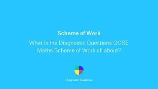 DQ Scheme of Work: What is the Diagnostic Questions GCSE Maths Scheme of Work all about?