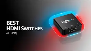 5 Best HDMI Switches for Your Home Theater Setup
