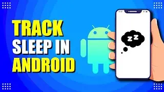 How To Track Sleep In Android (Easy Way)