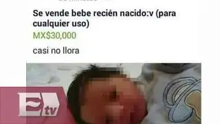 Indigna presunta venta de beb&eacute;s por Internet / Mariana H