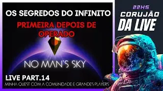 🔴 LIVE #14 COMUNIDADE NO MAN'S SKY - PRIMEIRA LIVE DEPOIS DE OPERADO - DO INICIANTE AO AVANÇADO #NMS