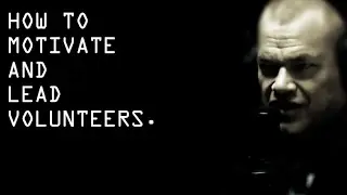 How To Motivate and Lead Volunteers - Jocko Willink