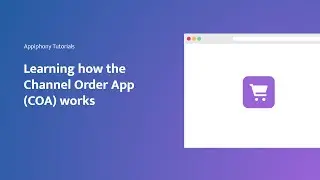 Learning how the Channel Order App (COA) works