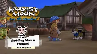 Harvest Moon: Save The Homeland || Getting Max a House! #14