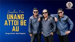 SIMPHONI TRIO | UNANG ATTOI BE AU | (OFFICIAL MUSIC VIDEO) | SONG WRITER SERLI NAPITU