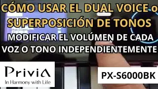 C&oacute;mo Utilizar la Funci&oacute;n Dual Voice y Modificar el Volumen de cada Voz. En el Piano Privia PX-S6000
