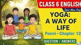 Yoga &ndash; A Way of Life: Mcqs Question Ans | Class 6 English Poorvi Chapter 12 | NCERT Dear Mam Pooja