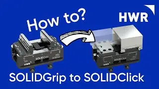 How to? From SOLIDGrip to SOLIDClick - switching jaws