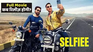 Selfiee Full Movie Official Trailer Release Date, Remake, Akshay Kumar, Emraan Hashmi