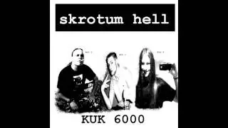 Skrotum Hell - KUK 6000 (Hela J&auml;vla Skivan)