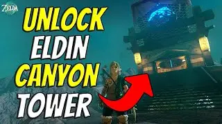 How To Unlock Eldin Canyon Tower In Tears Of The Kingdom