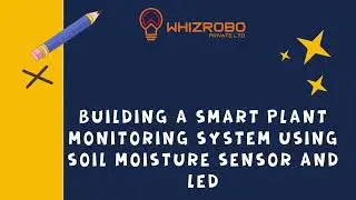 Building a Smart Plant Monitoring System Using Soil Moisture Sensor and LED