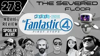 Fantastic Four: First Steps Movie Review. The Severed Floor, 278th Livestream