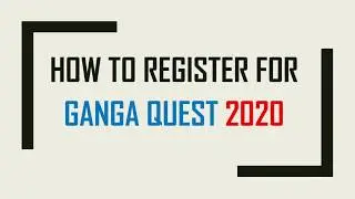 How to Register for Ganga Quest 2020 ||🏞