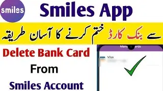 How To Delete Bank Card From Smiles App | Smiles Account | Smiles App