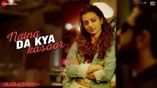 Naina Da Kya Kasoor - Full Video | AndhaDhun | Ayushmann Khurrana | Radhika Apte | Amit Trivedi