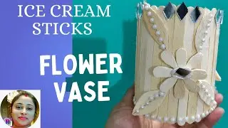 Ice Cream Stick Flower Vase Making | Ice Cream Stick Flower Pot | Easy DIY Home Decor
