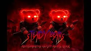 [Bits & Bops] Steady Bears (Instrumental Heavy Metal Rock Ver.)