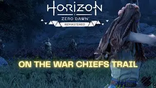 Horizon Zero Dawn Remastered The War Chiefs Trail