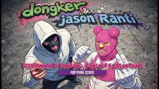 DISARANKAN DI BANDUNG &ndash; Dongker x Jason Ranti | Pop Punk Cover (Indonesia Punk Rock)
