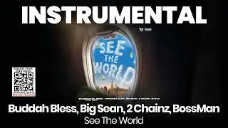INSTRUMENTAL BEAT : See The World - Buddah Bless, Big Sean, 2 Chainz, BossMan Dlow