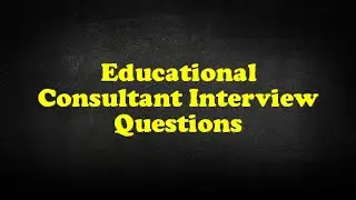 Educational Consultant Interview Questions