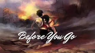 Before You Go AMV - 「Anime MV」Try Not to Cry